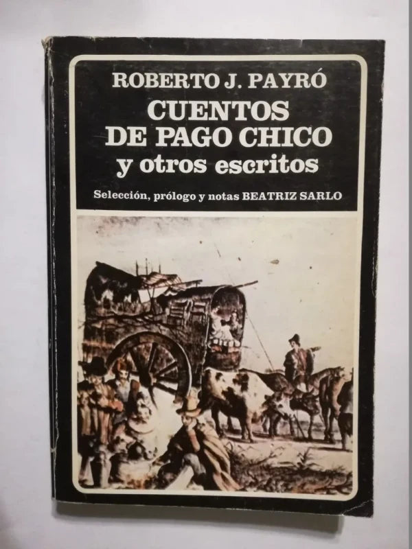 Cuentos De Pago Chico Y Otros Escritos - Payró, Roberto
