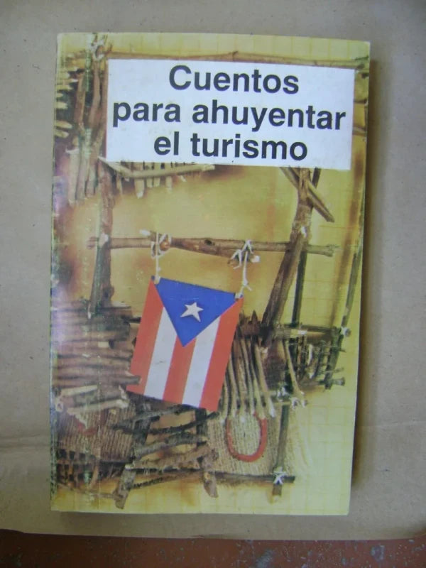 Cuentos Para Ahuyentar El Turismo 16 Autores Puertorriqueños