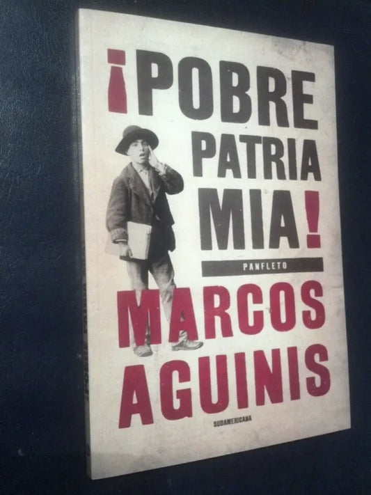 ¡pobre Patria Mía! Aguinis, Marcos