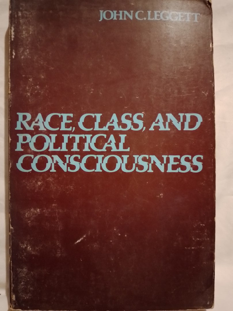 Race, Class, And Political Consciousness  / Leggett, John