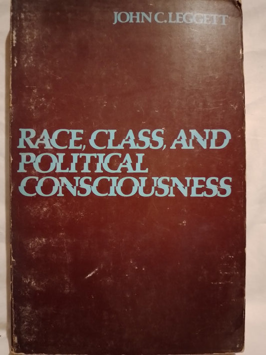 Race, Class, And Political Consciousness  / Leggett, John