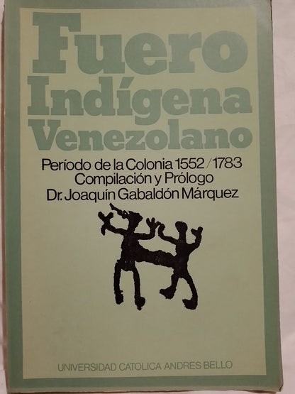 Fuero Indígena Venezolano período de la Colonia  1552/1783 / Gabaldón Márquez (compilador)