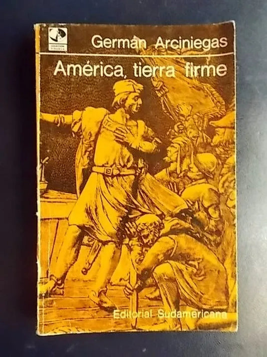 América, Tierra Firme - Germán Arciniegas
