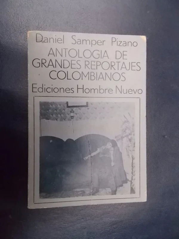 Antología De Grandes Reportajes Colombianos - Samper Pizano