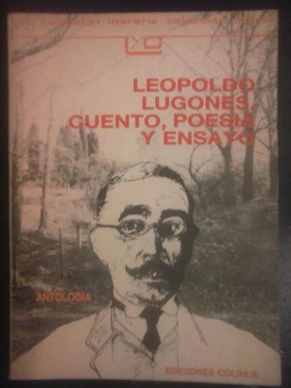 Antología Leopoldo Lugones, Cuento, Poesía Y Ensayo Colihue