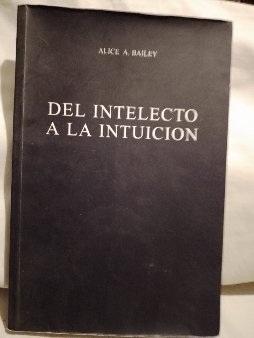 Del intelecto a la intuición / Bailey, Alice (Saldo)