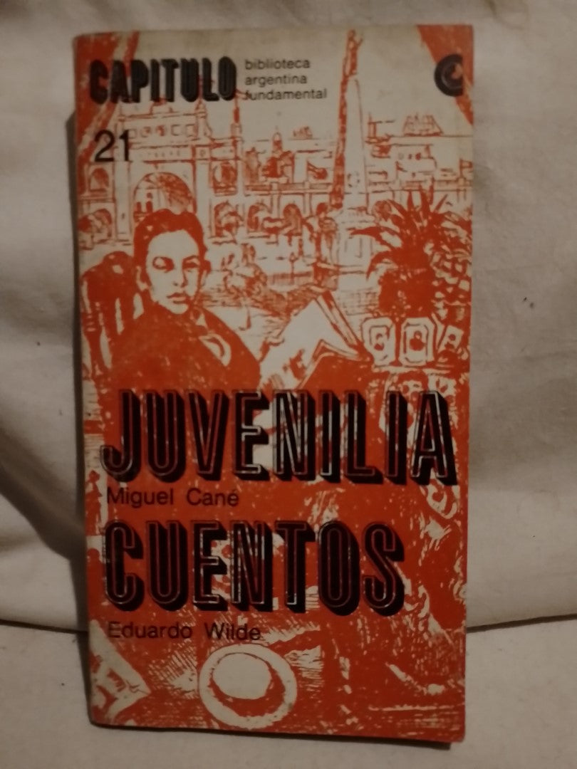 Juvenilia / Cuentos / Cané, Miguel /Wilde, Eduardo (Saldo)