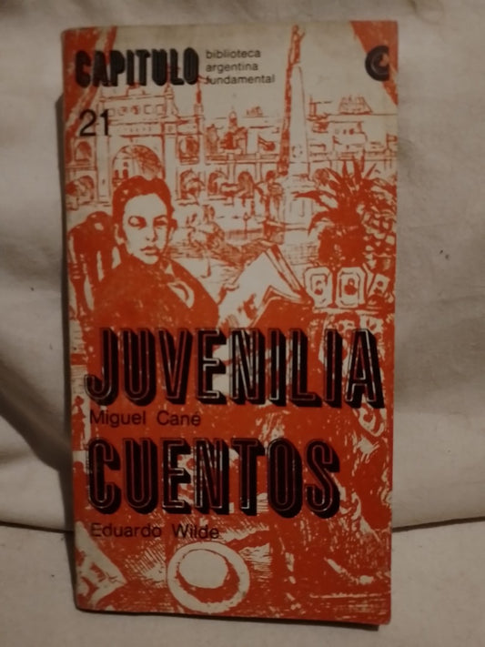 Juvenilia / Cuentos / Cané, Miguel /Wilde, Eduardo (Saldo)