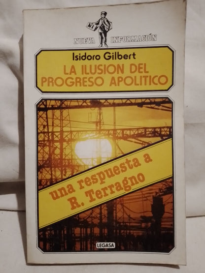 La ilusión del progreso apolítico / Gilbert, Isidoro (Saldo)