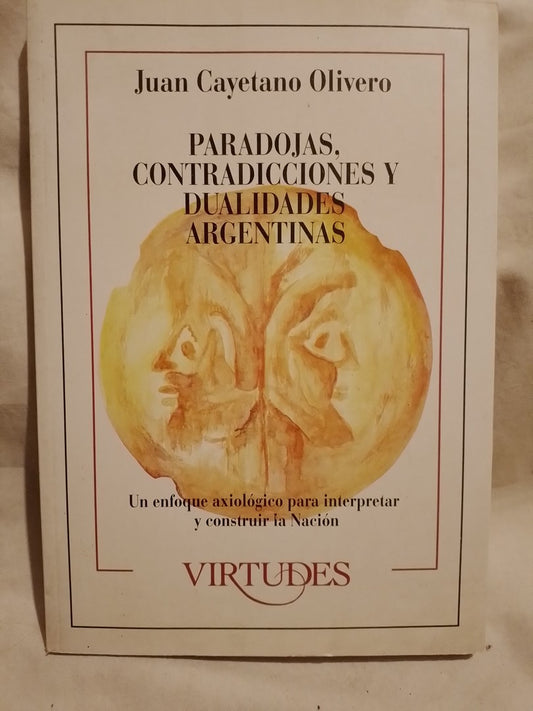 Paradojas, contradicciones y dualidades argentinas / Olivero, Juan Cayetano (Saldo)