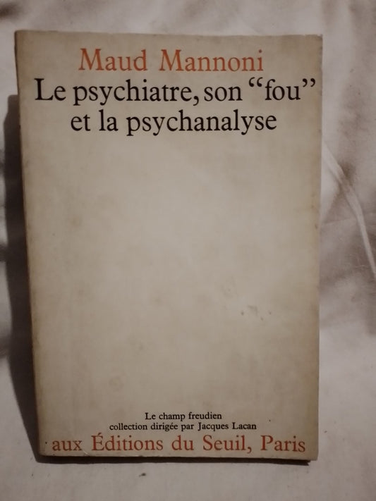 Le psychiatre, son "fou" et la psychanalyse / Mannoni, Maud (Saldo)