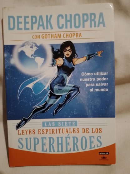 Las siete leyes espirituales de los superhéroes / Chopra, Deepak (Saldo)